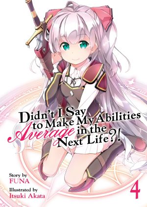 [Didn't I Say to Make My Abilities Average in the Next Life?! Light Novels 04] • Didn't I Say to Make My Abilities Average in the Next Life?! Volume 4